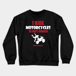 Ride motorcycles to meet woman Crewneck Sweatshirt